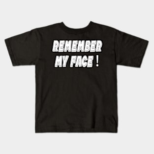 Remember My Face Kids T-Shirt